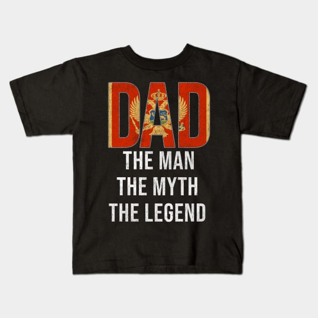 Montenegrin Dad The Man The Myth The Legend - Gift for Montenegrin Dad With Roots From Montenegrin Kids T-Shirt by Country Flags